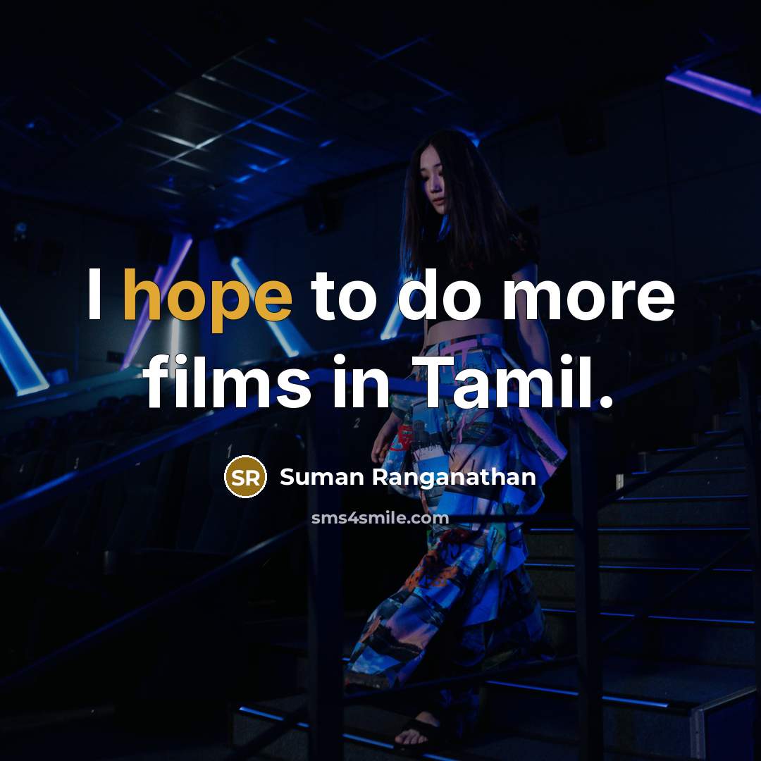 “I hope to do more films in Tamil.…” quote by Suman Ranganathan