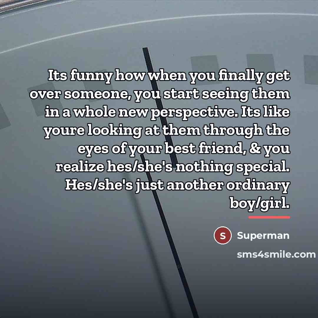 “Its funny how when you finally get over someone, you…” quote by Superman