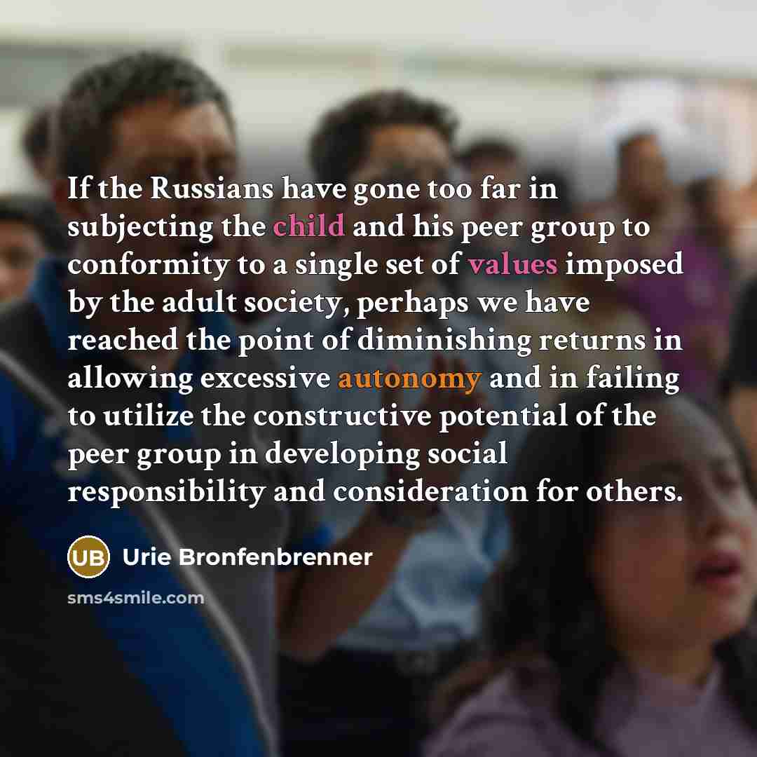 “If the Russians have gone too far in subjecting the…” quote by Urie Bronfenbrenner