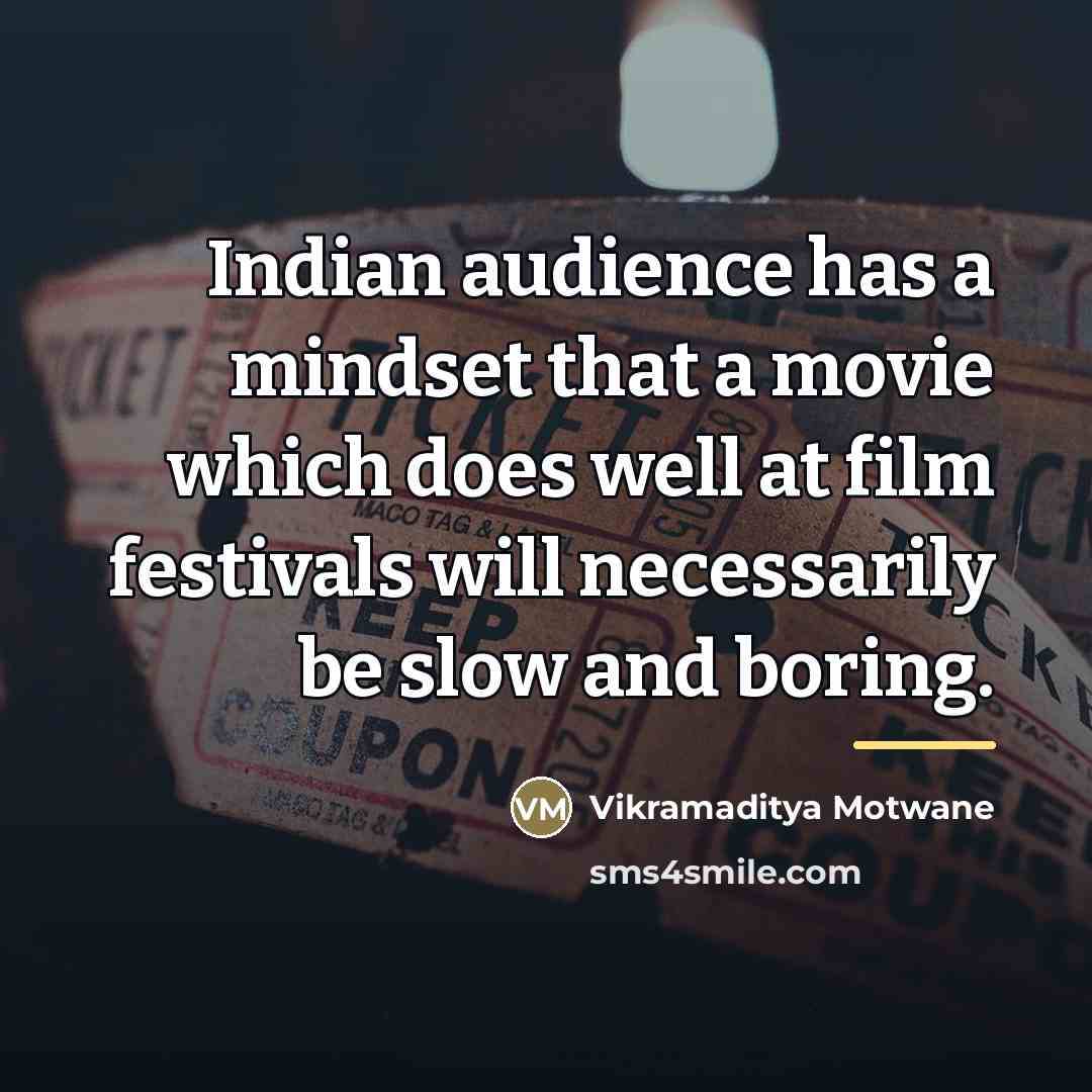 “Indian audience has a mindset that a movie which does…” quote by Vikramaditya Motwane