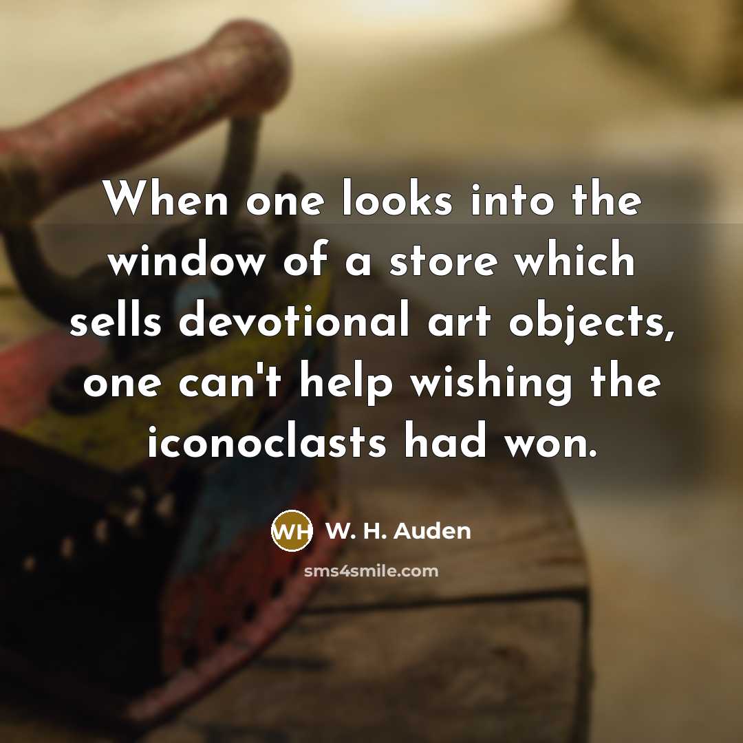 “When one looks into the window of a store which…” quote by W. H. Auden