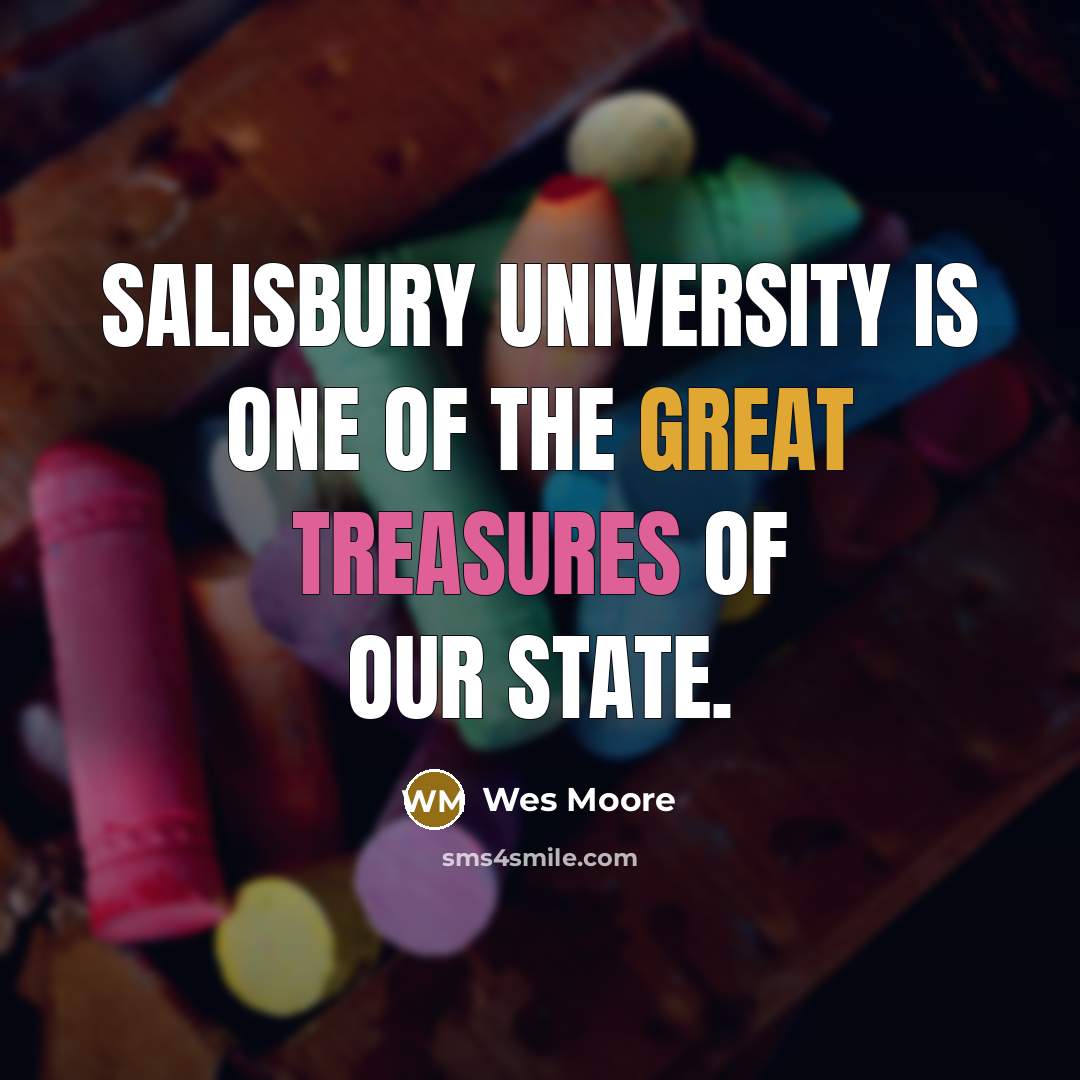 “Salisbury University is one of the great treasures of our state.” quote by Wes Moore