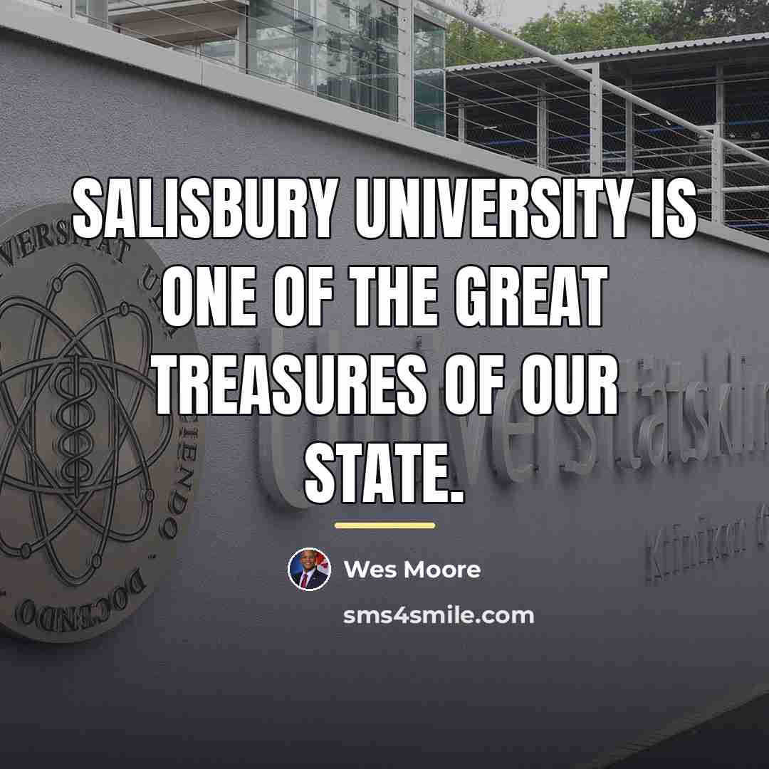 “Salisbury University is one of the great treasures of our…” quote by Wes Moore