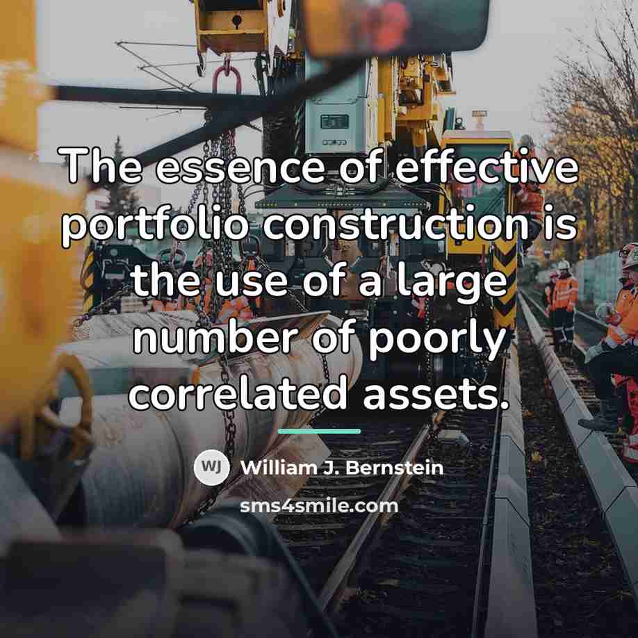 “The essence of effective portfolio construction is the use of…” quote by William J. Bernstein