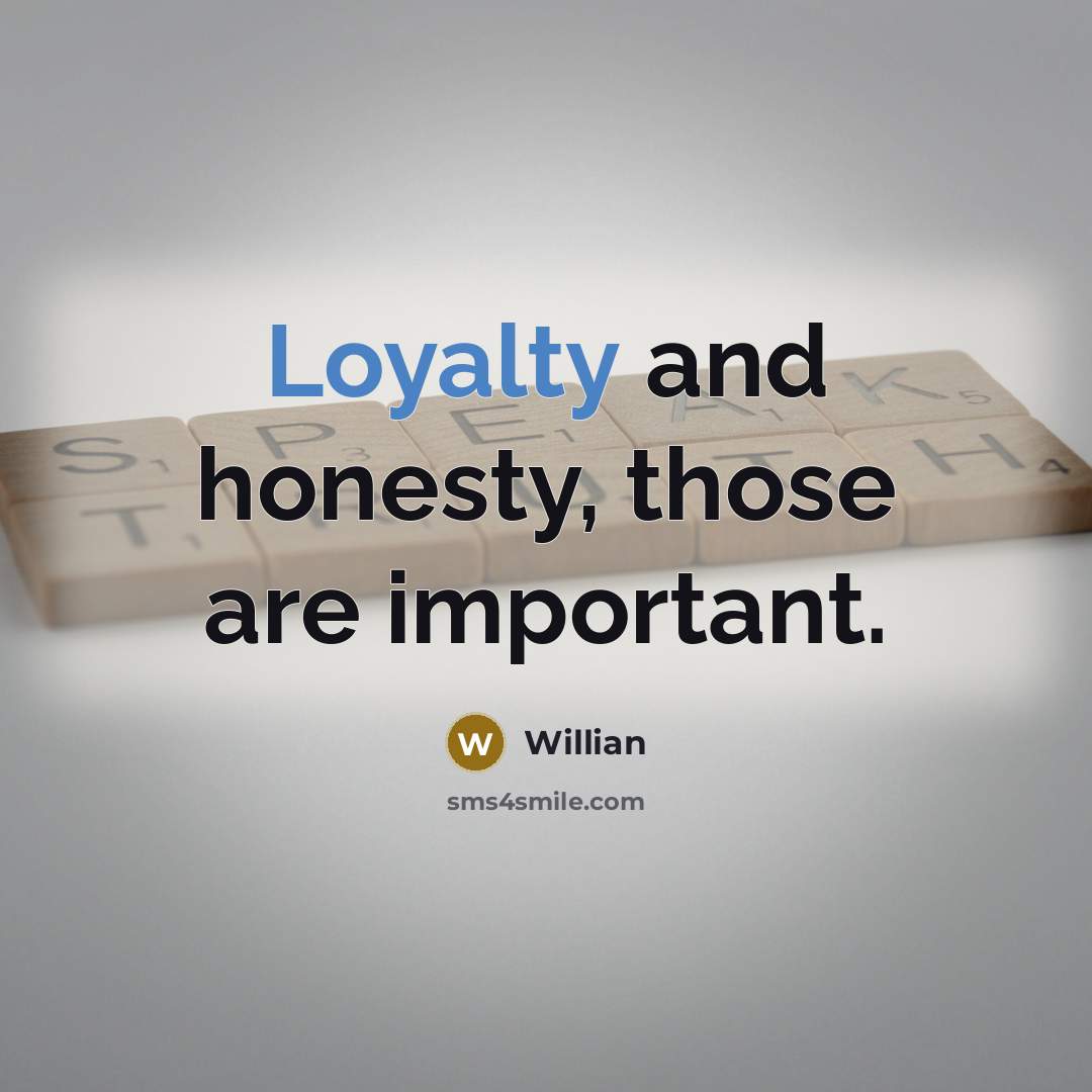 “Loyalty and honesty, those are important.…” quote by Willian