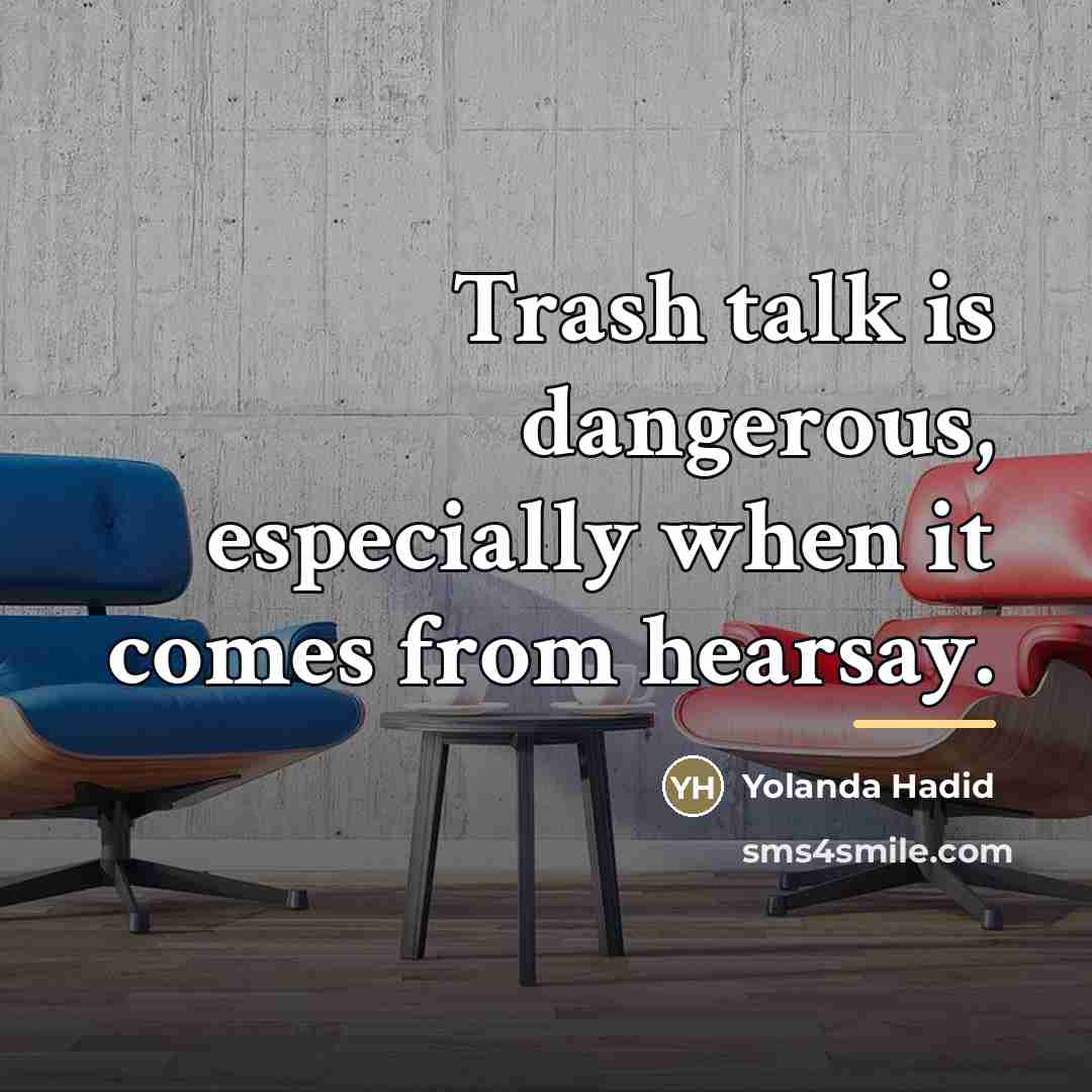 “Trash talk is dangerous, especially when it comes from hearsay.…” quote by Yolanda Hadid