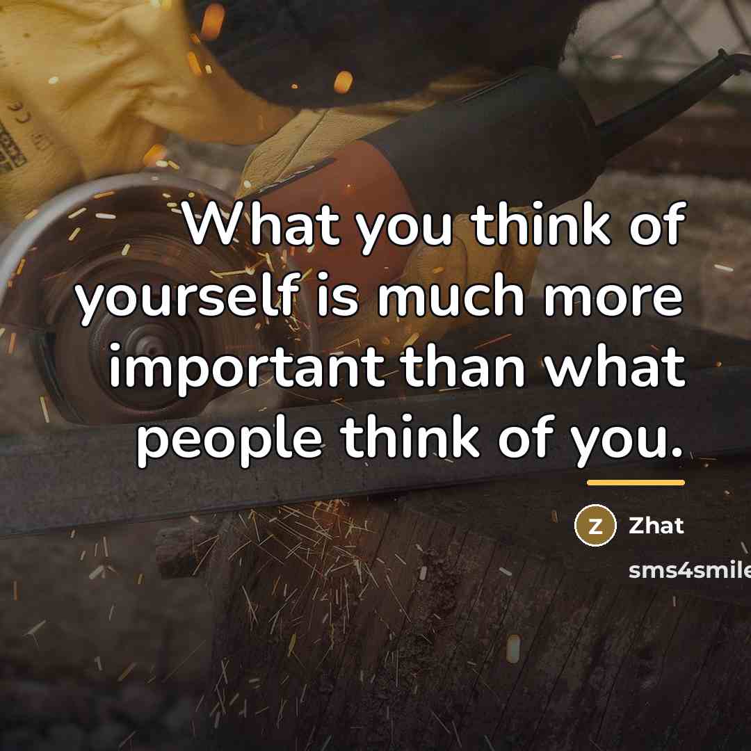 “What you think of yourself is much more important than…” quote by Zhat
