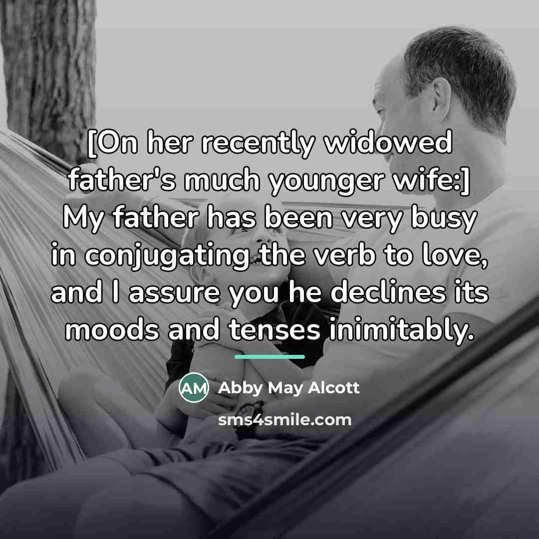 “[On her recently widowed father's much younger wife:] My father…” quote by Abby May Alcott