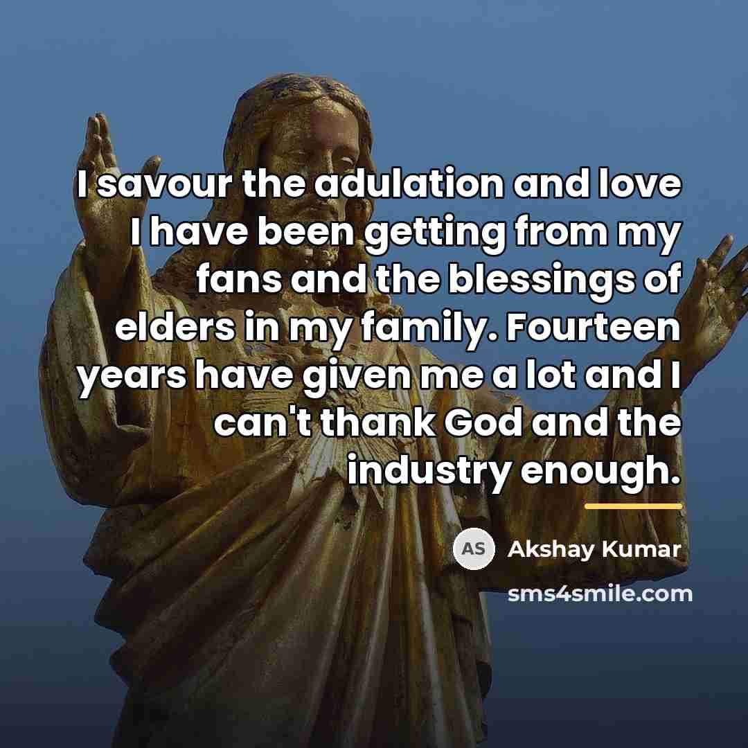 “I savour the adulation and love I have been getting…” quote by Akshay Kumar