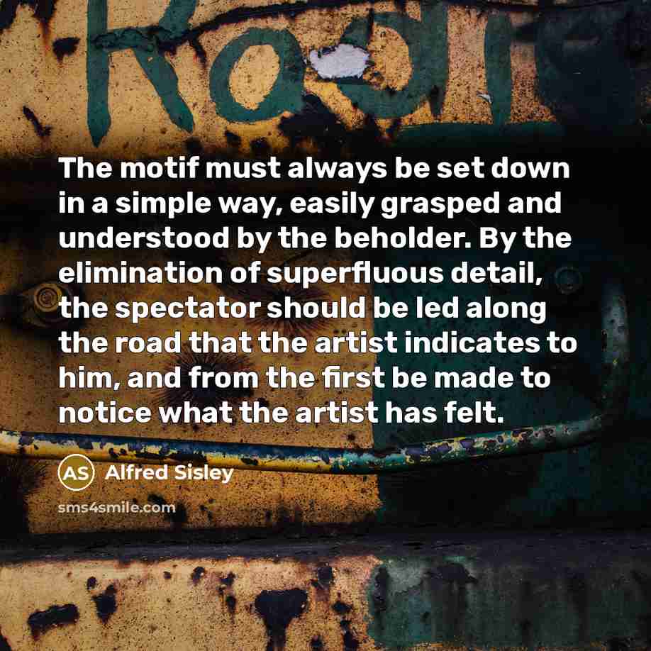 “The motif must always be set down in a simple…” quote by Alfred Sisley