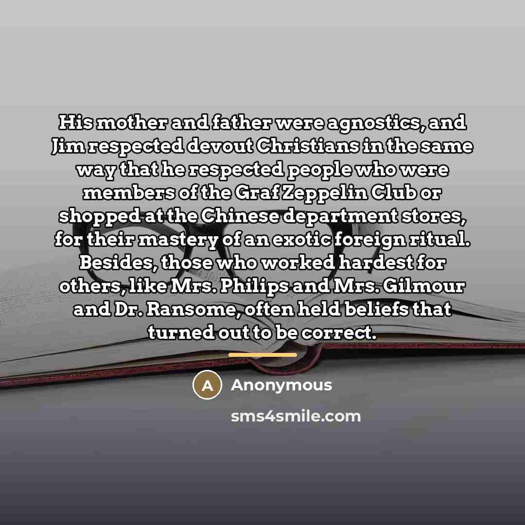 “His mother and father were agnostics, and Jim respected devout…” quote by Anonymous