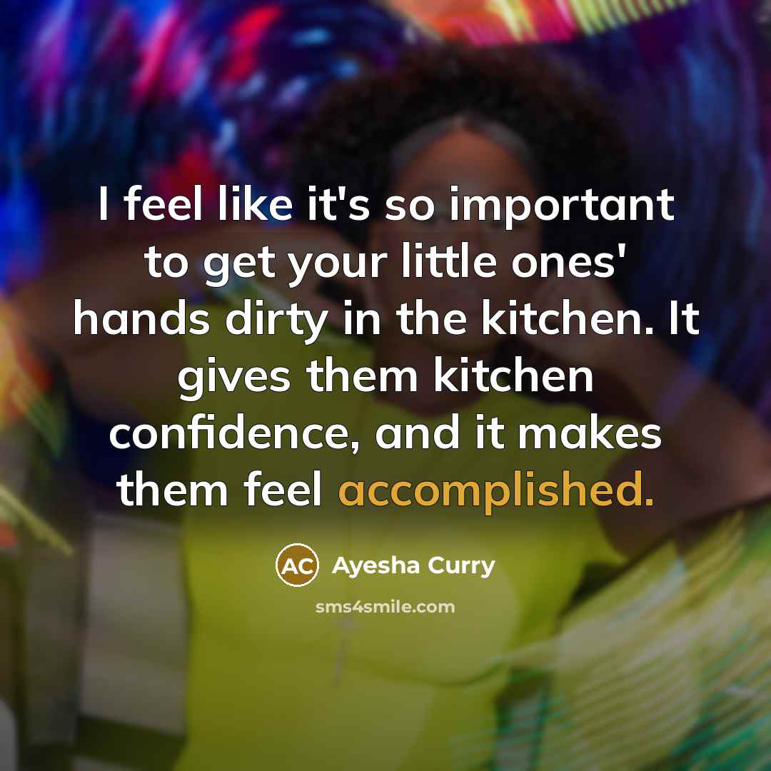 “I feel like it's so important to get your little…” quote by Ayesha Curry
