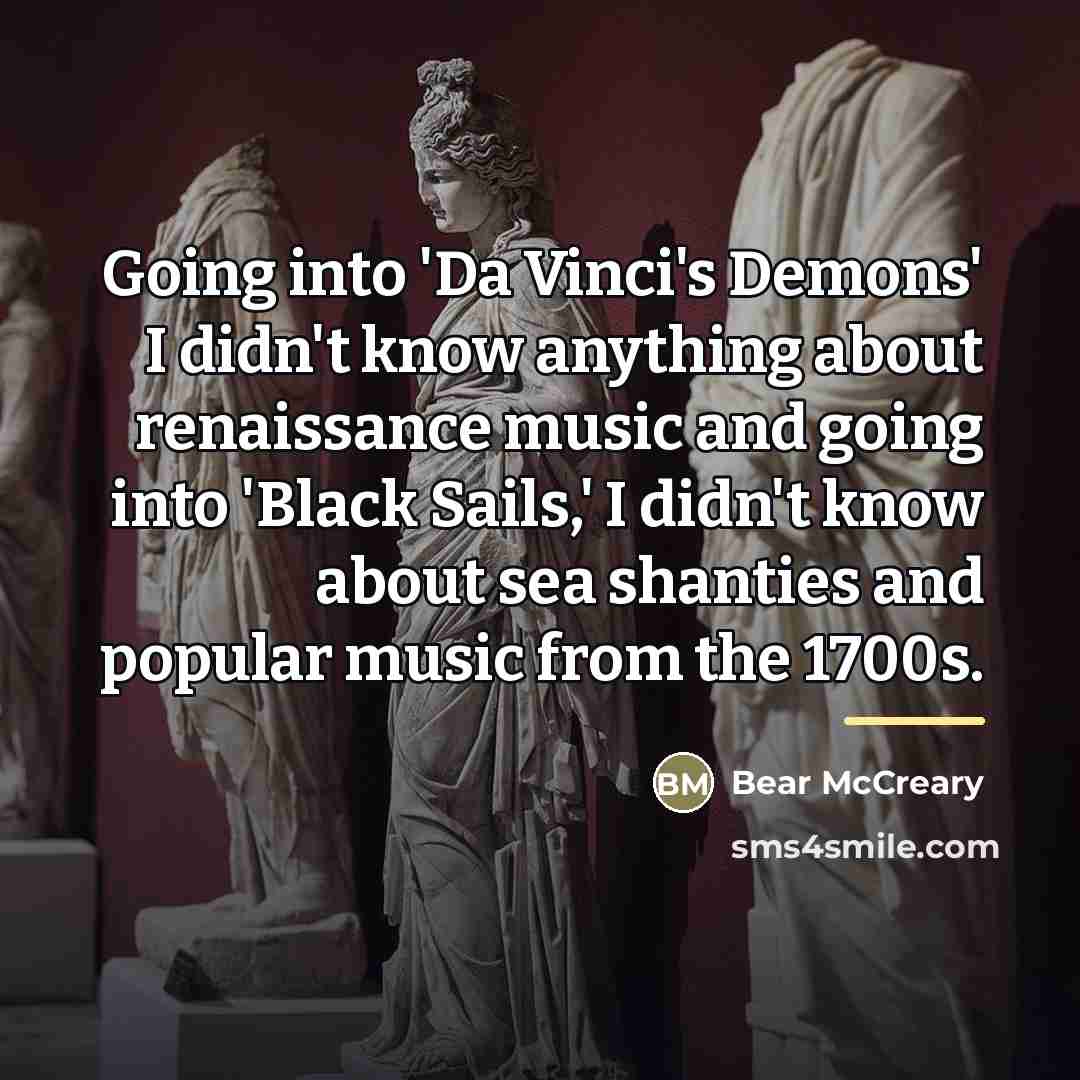 “Going into 'Da Vinci's Demons' I didn't know anything about…” quote by Bear McCreary