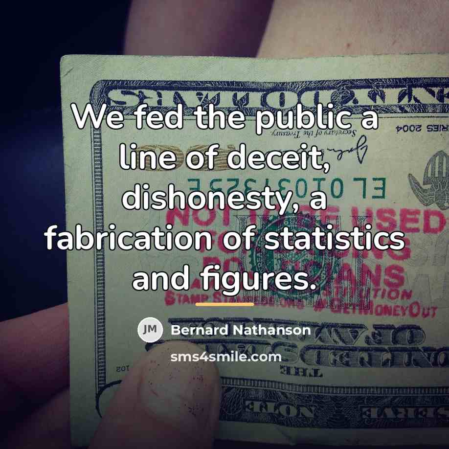 “We fed the public a line of deceit, dishonesty, a…” quote by Bernard Nathanson