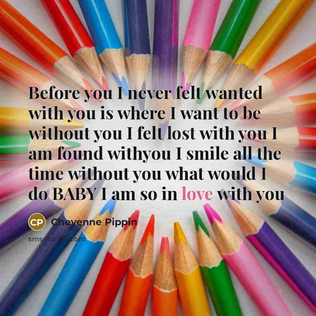 “Before you I never felt wanted with you is where…” quote by Cheyenne Pippin