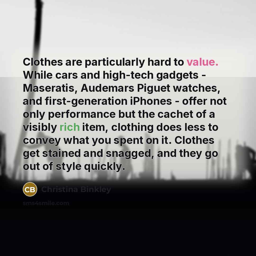 “Clothes are particularly hard to value. While cars and high-tech…” quote by Christina Binkley