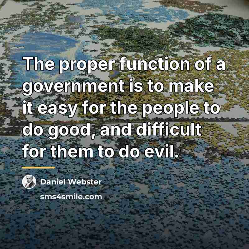 “The proper function of a government is to make it…” quote by Daniel Webster