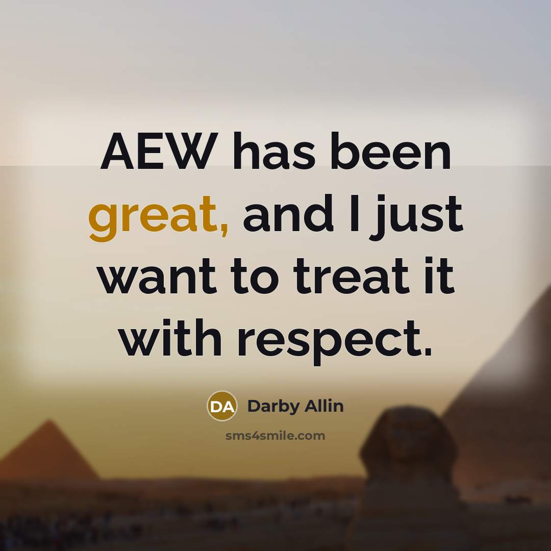 “AEW has been great, and I just want to treat…” quote by Darby Allin