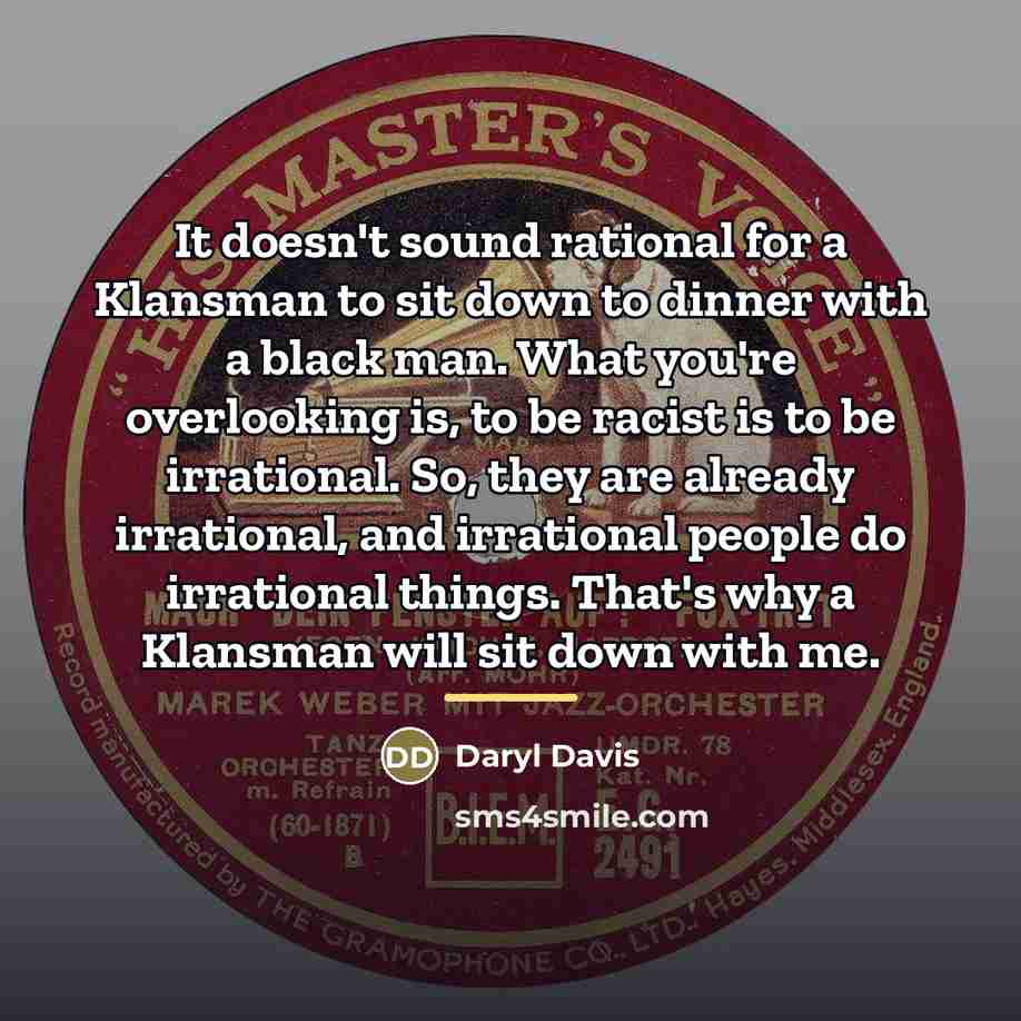 “It doesn't sound rational for a Klansman to sit down…” quote by Daryl Davis