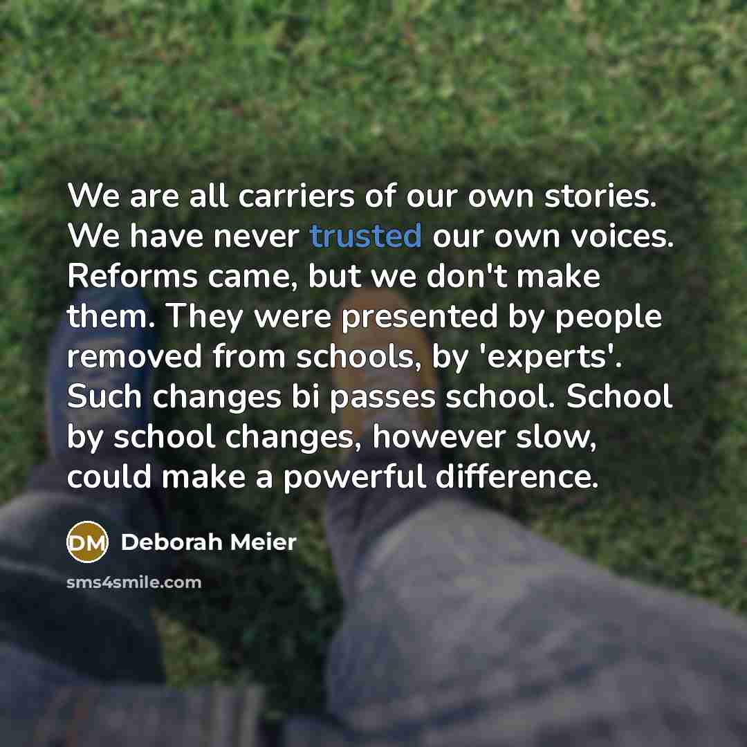 “We are all carriers of our own stories. We have…” quote by Deborah Meier