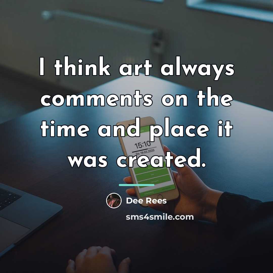 “I think art always comments on the time and place…” quote by Dee Rees