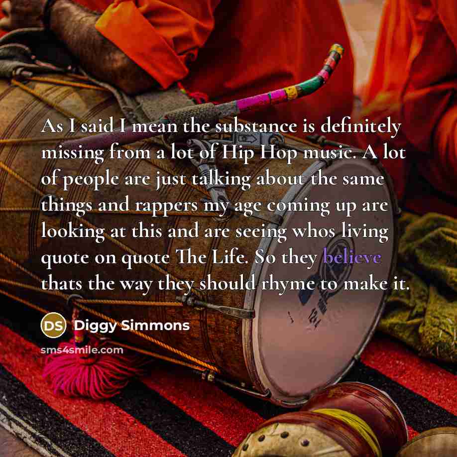 “As I said I mean the substance is definitely missing…” quote by Diggy Simmons