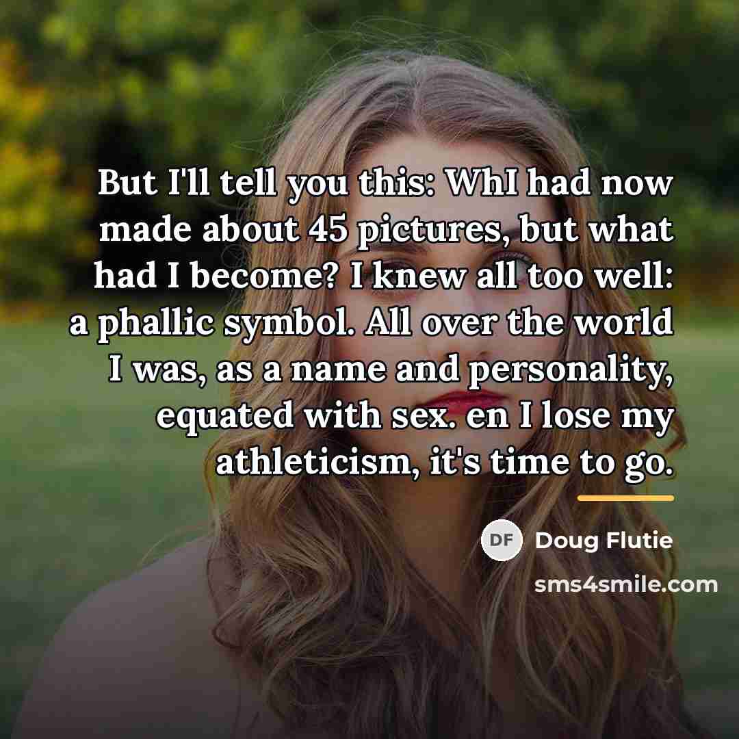 “But I'll tell you this: WhI had now made about…” quote by Doug Flutie
