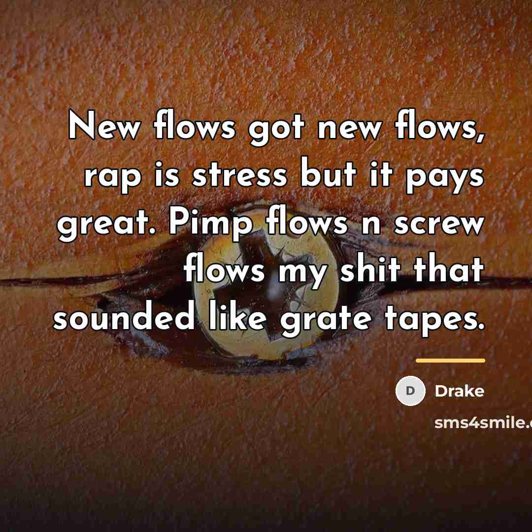 “New flows got new flows, rap is stress but it…” quote by Drake