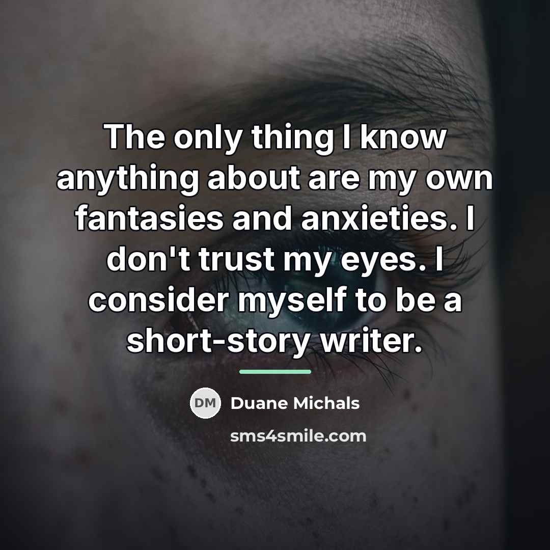 “The only thing I know anything about are my own…” quote by Duane Michals