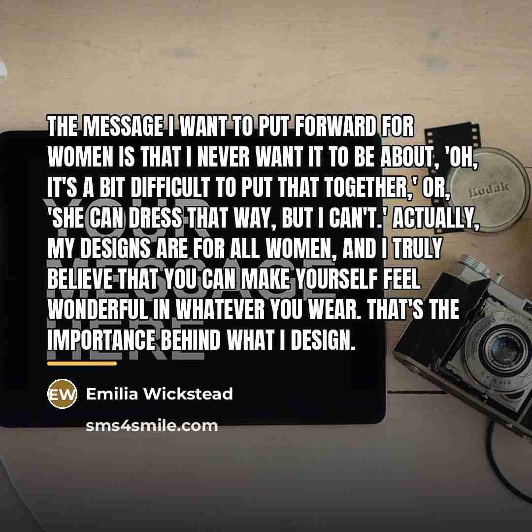 “The message I want to put forward for women is…” quote by Emilia Wickstead