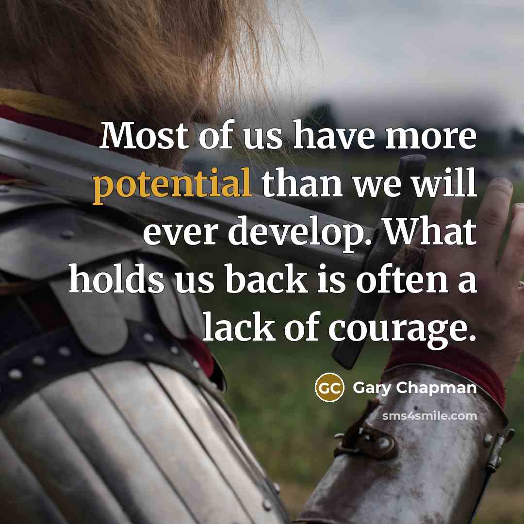 “Most of us have more potential than we will ever…” quote by Gary Chapman