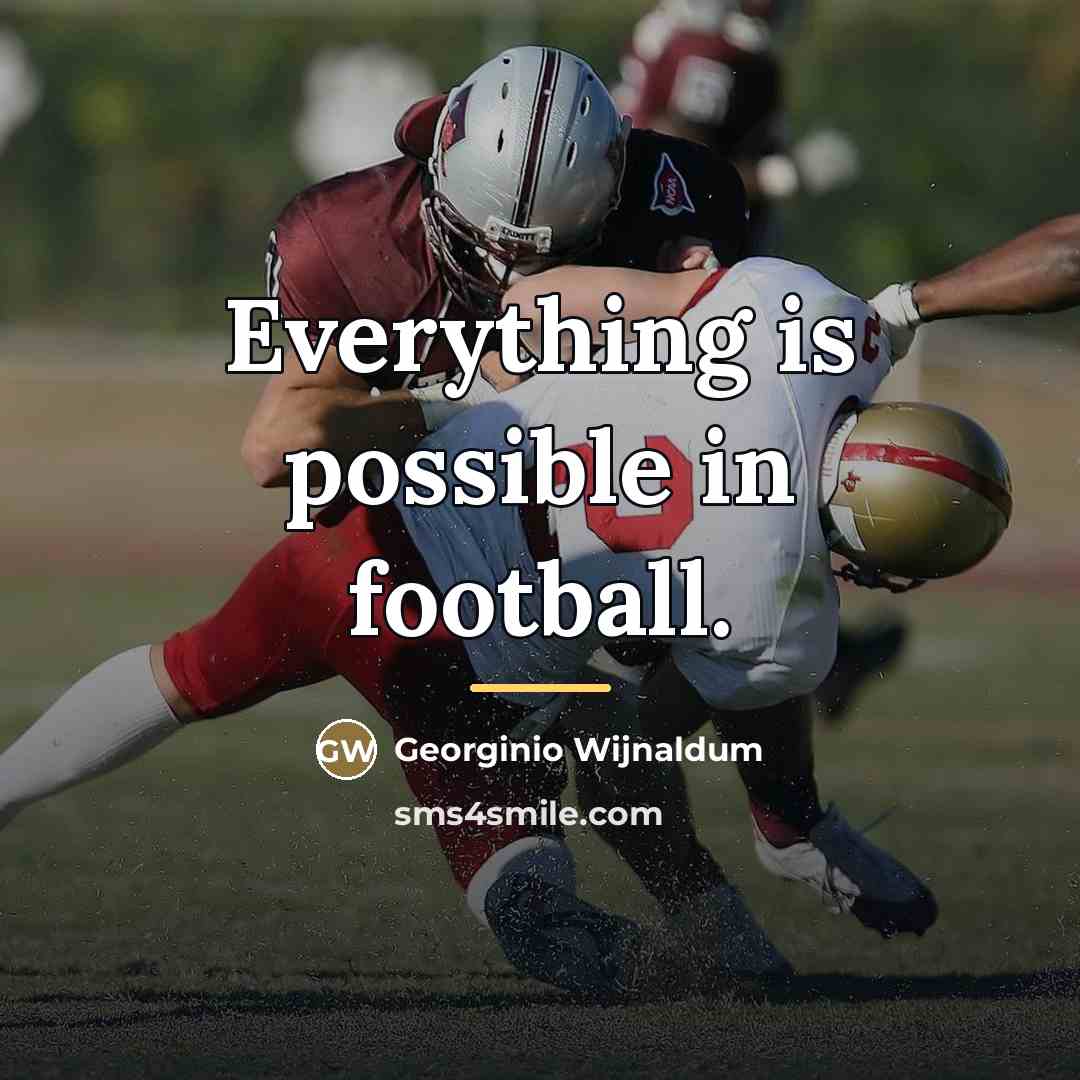 “Everything is possible in football.…” quote by Georginio Wijnaldum
