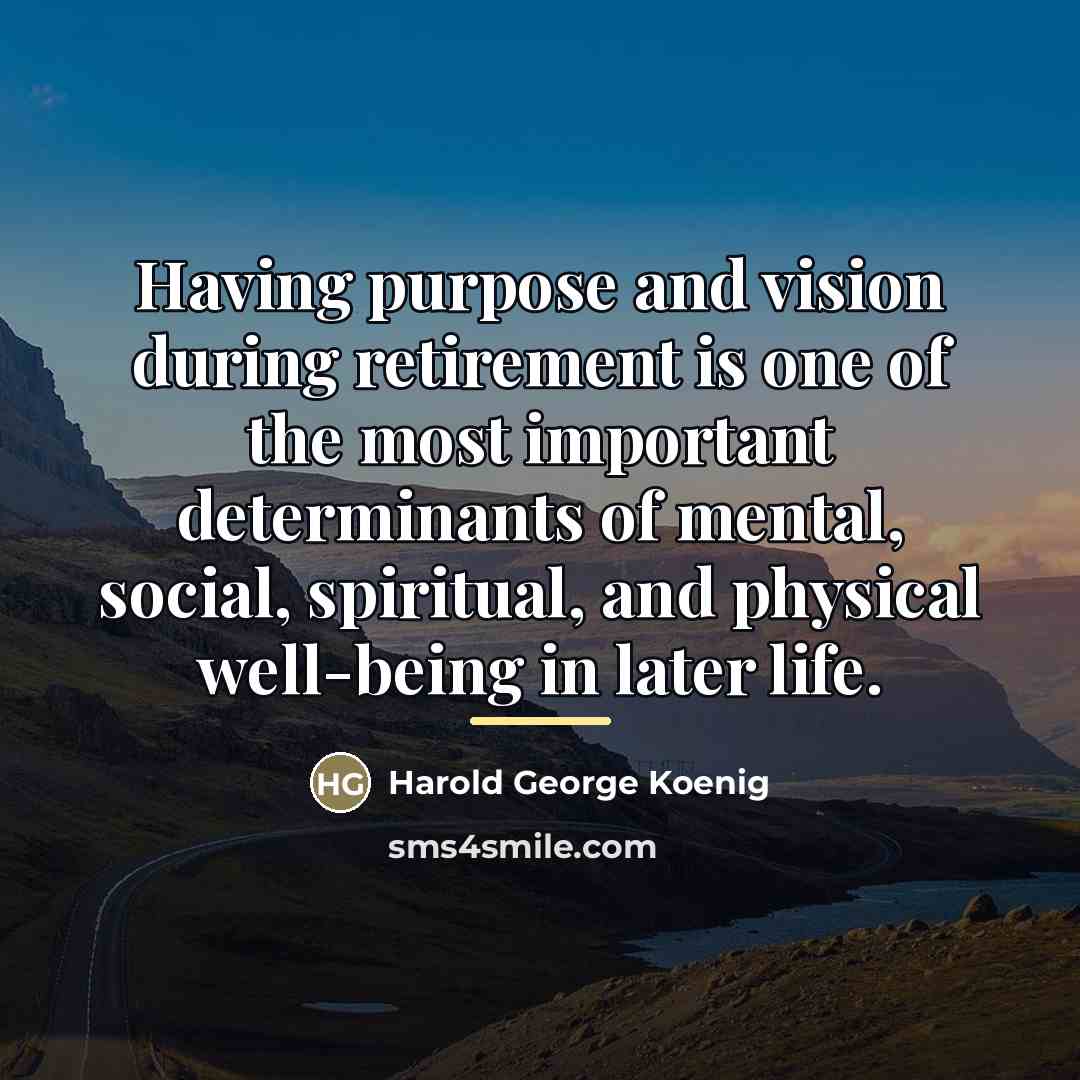 “Having purpose and vision during retirement is one of the…” quote by Harold George Koenig