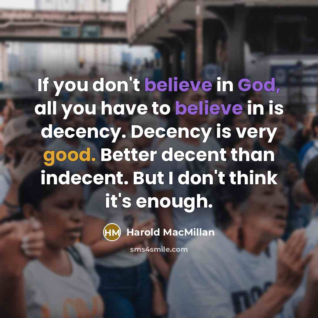 “If you don't believe in God, all you have to…” quote by Harold MacMillan