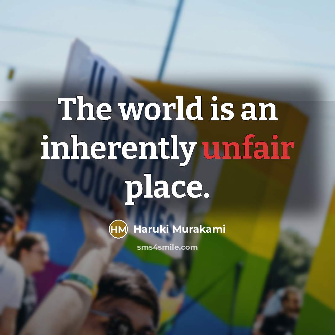 “The world is an inherently unfair place.…” quote by Haruki Murakami