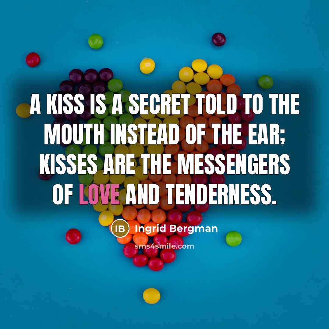 “A kiss is a secret told to the mouth instead…” quote by Ingrid Bergman