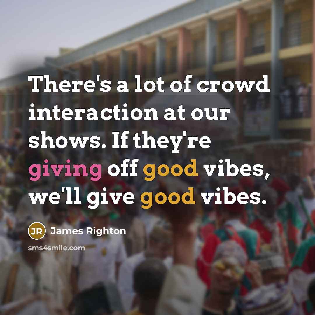 “There's a lot of crowd interaction at our shows. If…” quote by James Righton