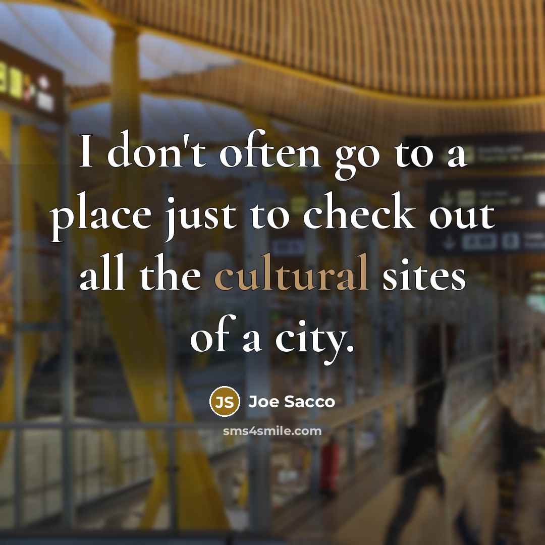 “I don't often go to a place just to check…” quote by Joe Sacco