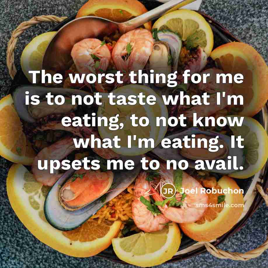 “The worst thing for me is to not taste what…” quote by Joel Robuchon