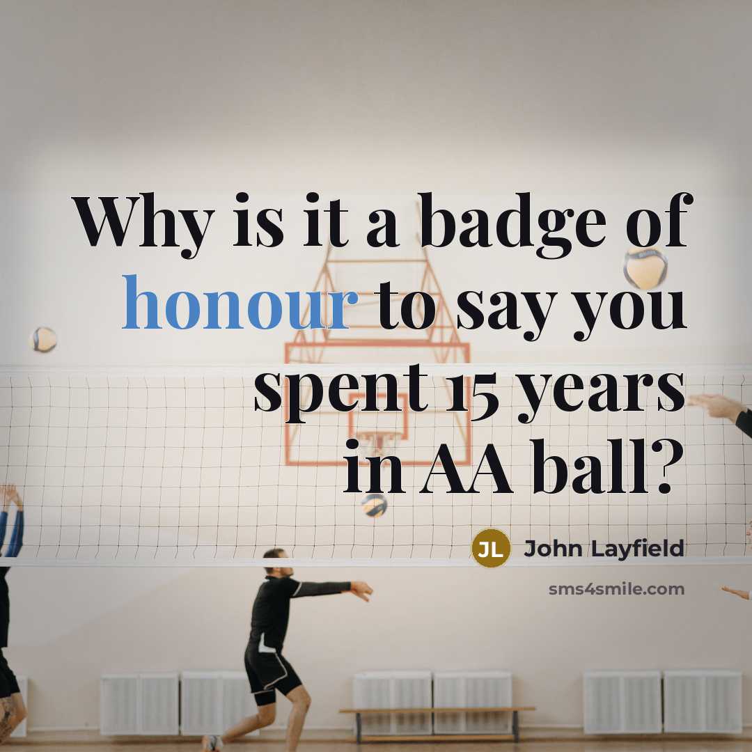 “Why is it a badge of honour to say you…” quote by John Layfield