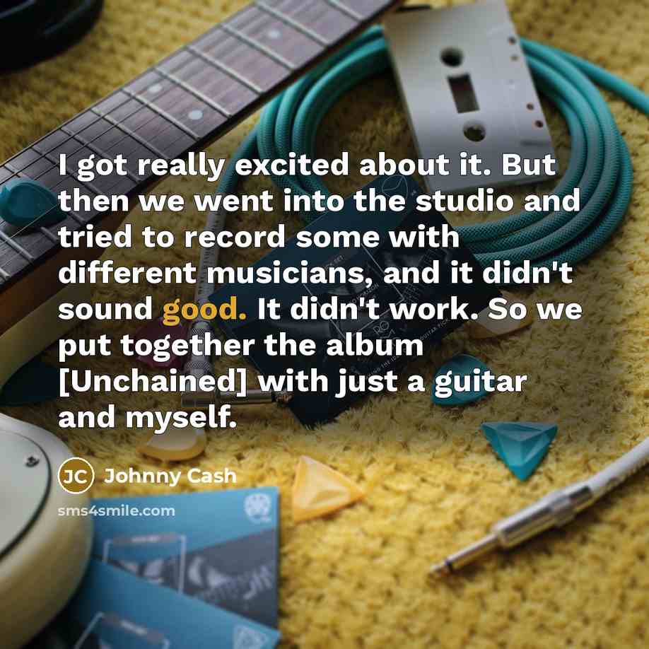 “I got really excited about it. But then we went…” quote by Johnny Cash