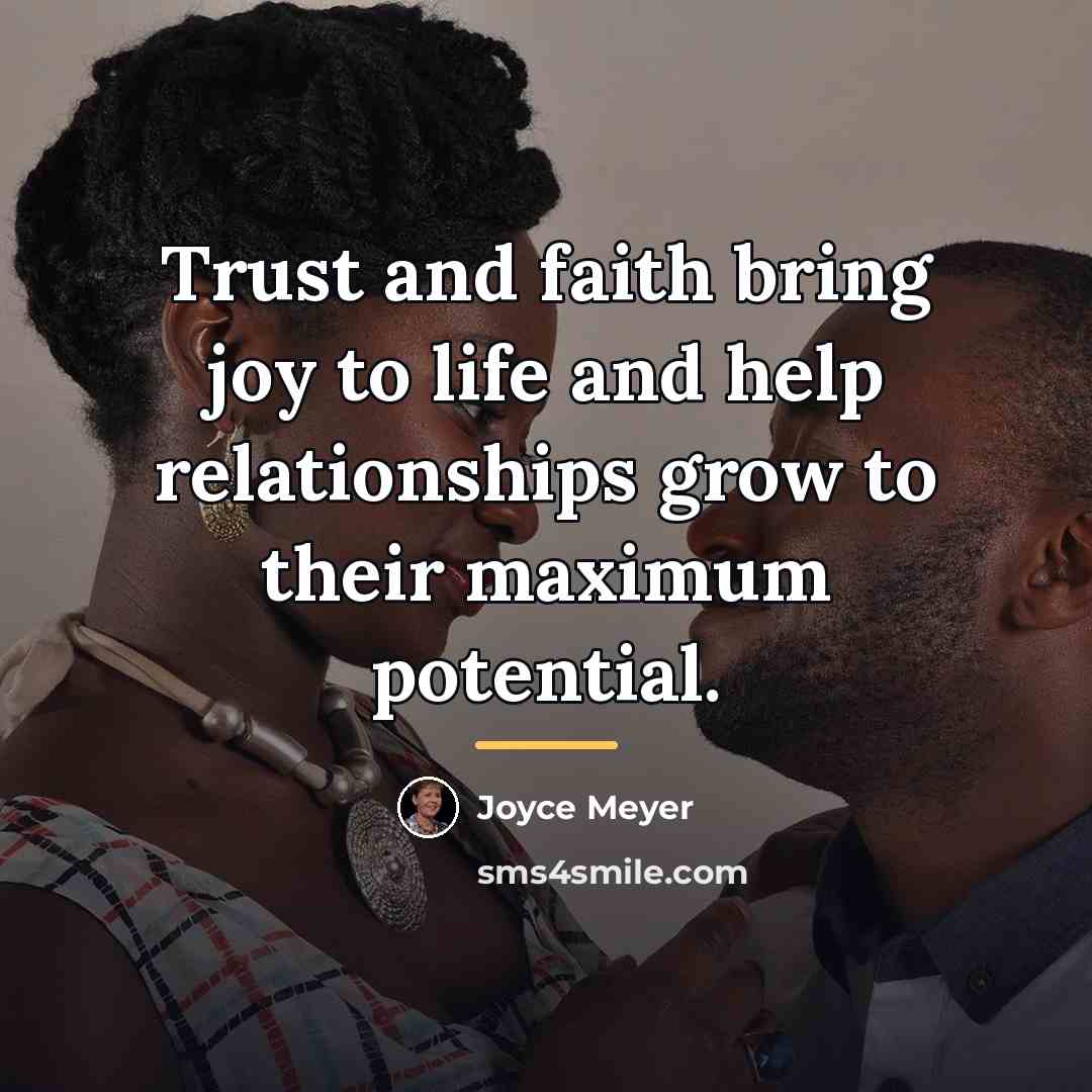 “Trust and faith bring joy to life and help relationships…” quote by Joyce Meyer