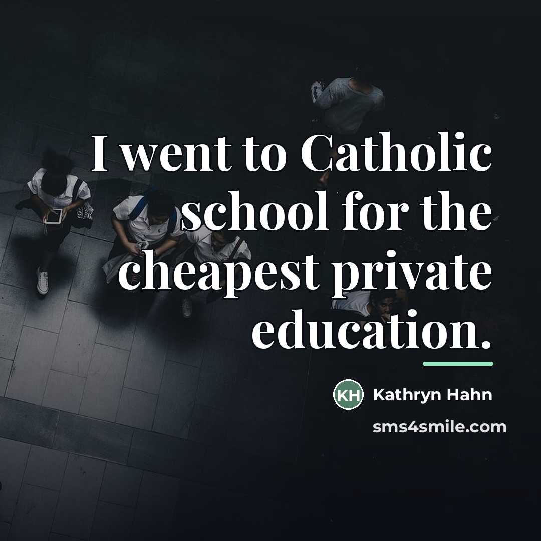 “I went to Catholic school for the cheapest private education.…” quote by Kathryn Hahn