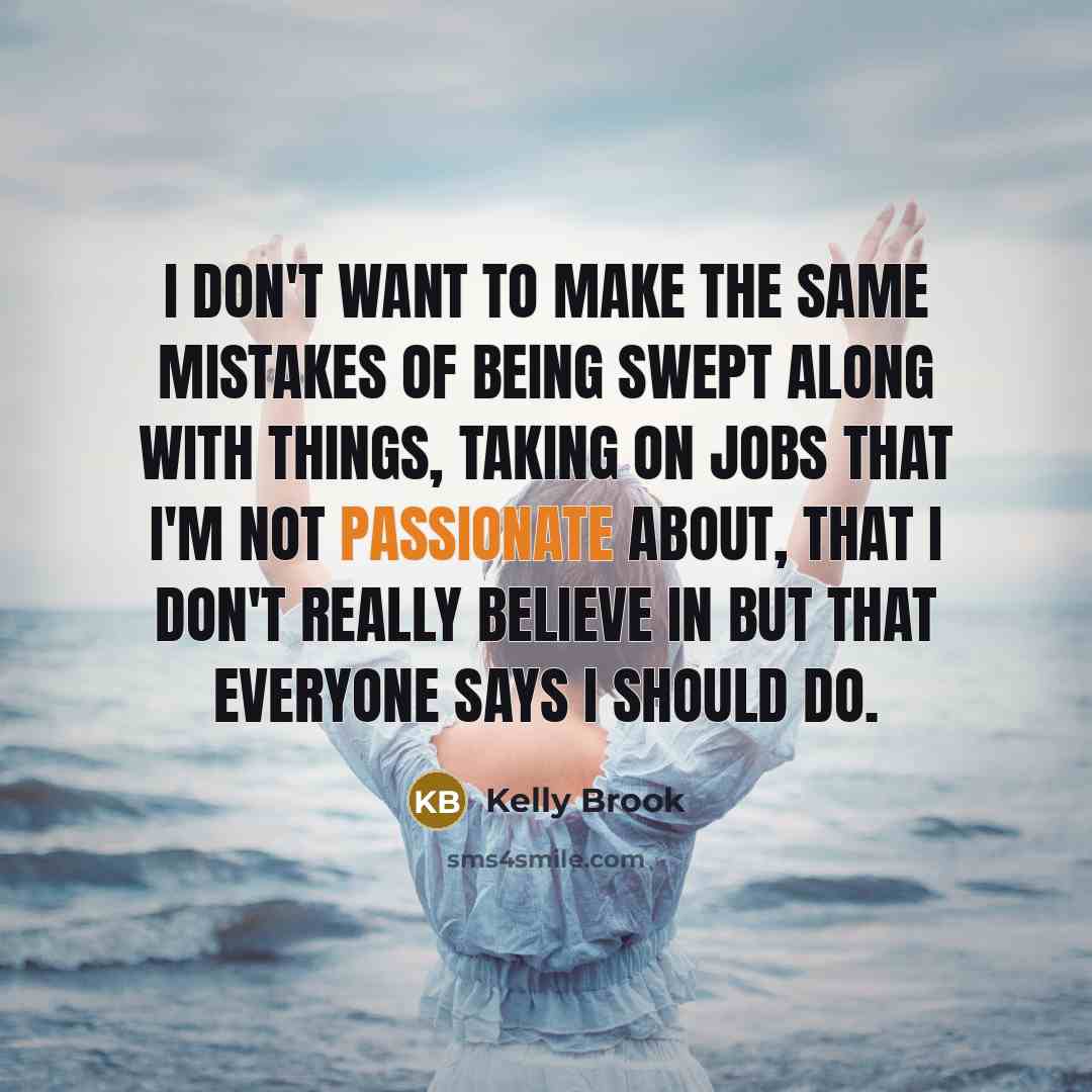 “I don't want to make the same mistakes of being…” quote by Kelly Brook
