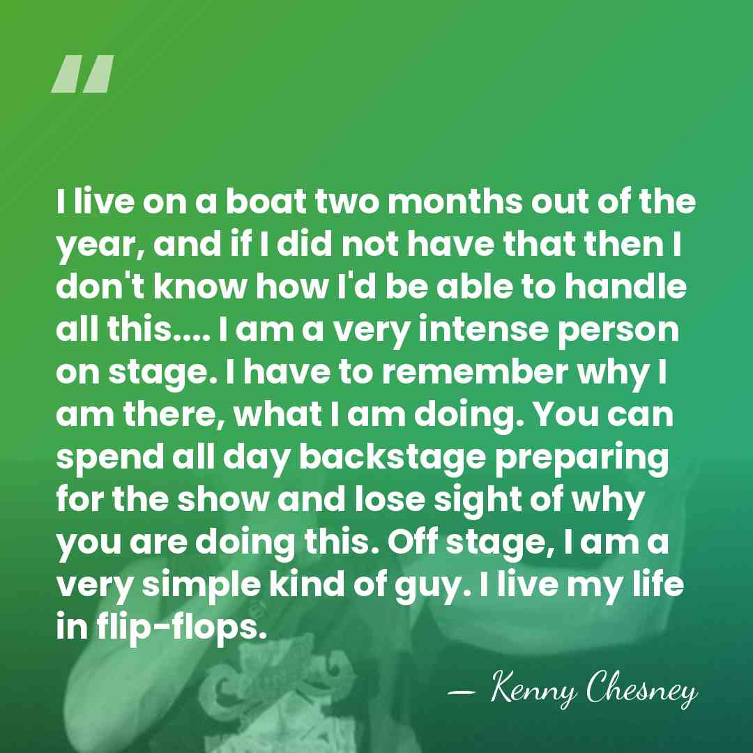 I live on a boat two months out of the year, and&hellip; - Kenny Chesney