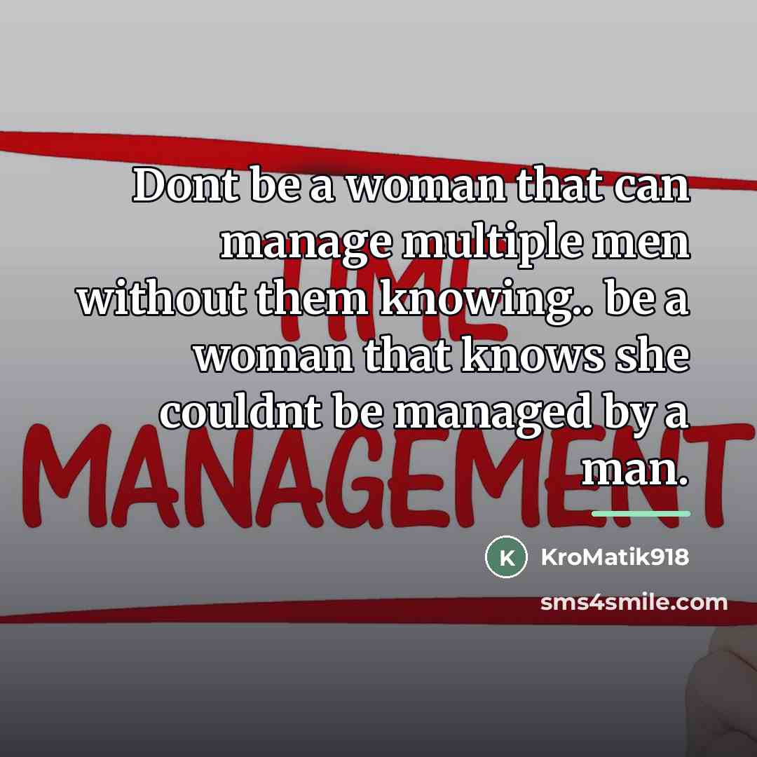 “Dont be a woman that can manage multiple men without…” quote by KroMatik918