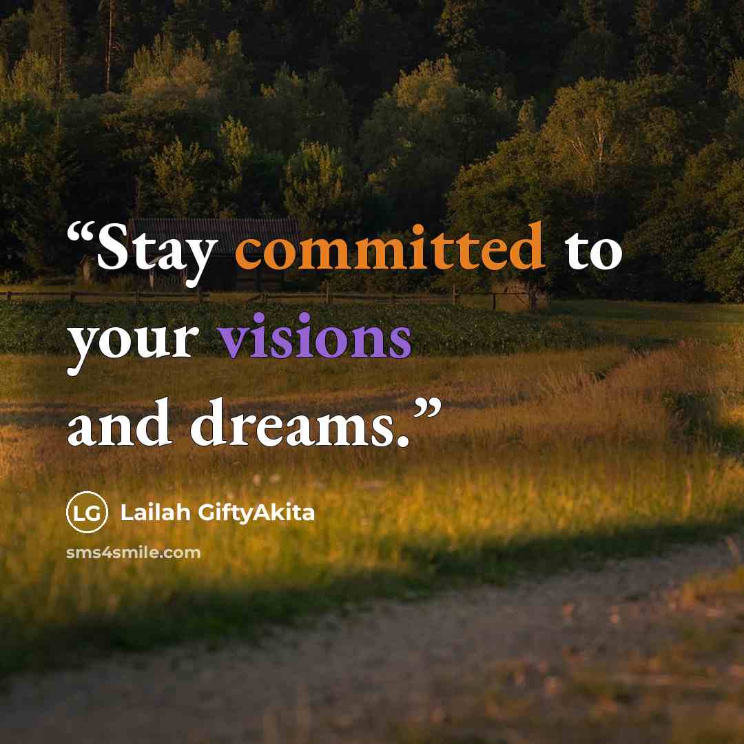 “Stay committed to your visions and dreams.” quote by Lailah GiftyAkita
