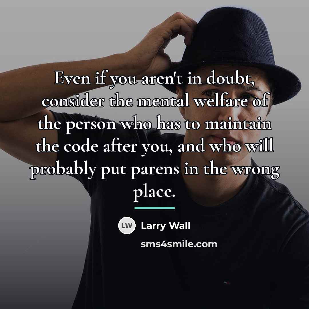 “Even if you aren't in doubt, consider the mental welfare…” quote by Larry Wall