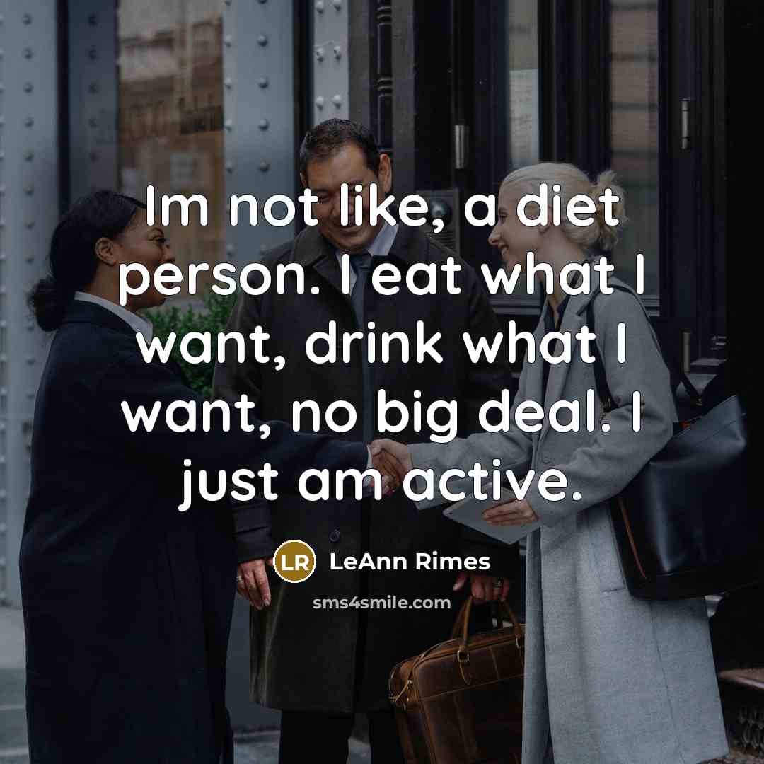 “Im not like, a diet person. I eat what I…” quote by LeAnn Rimes