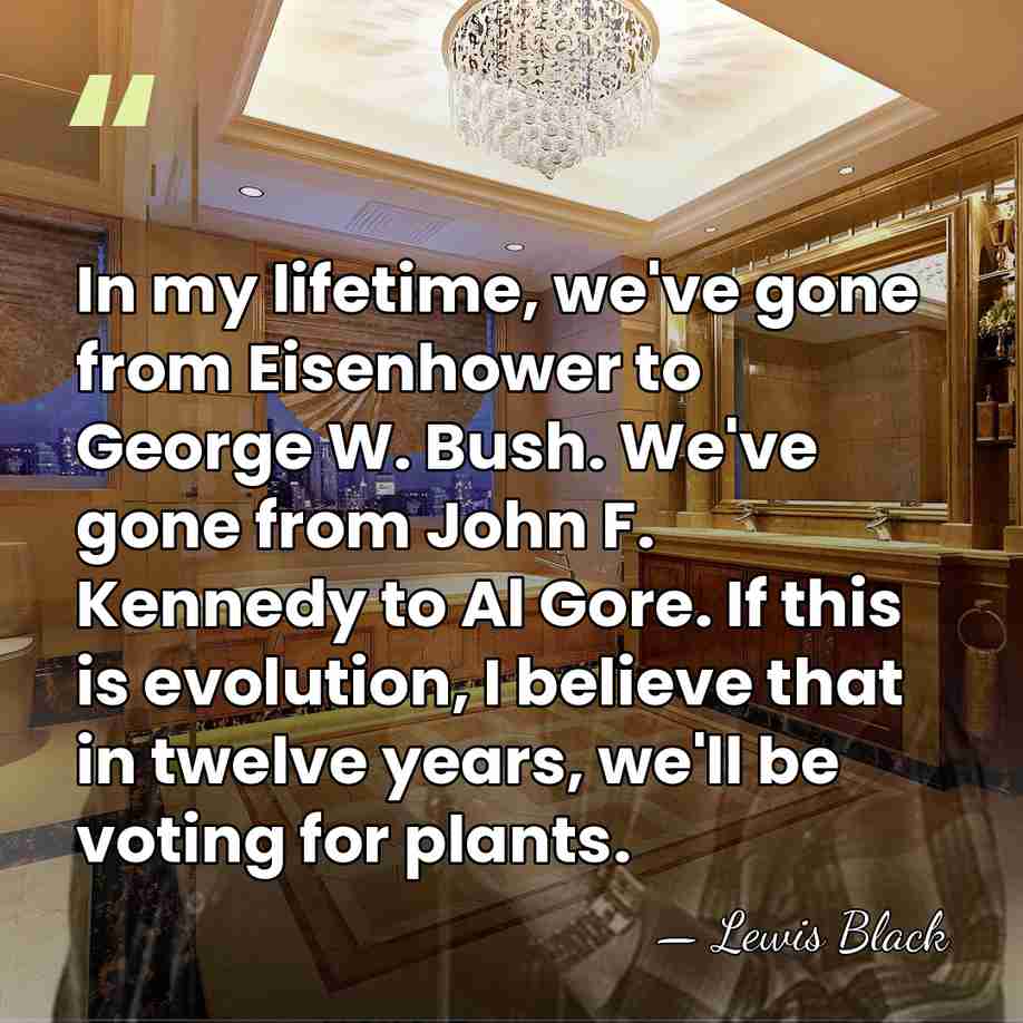 In my lifetime, we've gone from Eisenhower to George W. Bush. We've&hellip; - Lewis Black